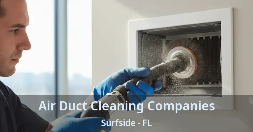 Air Duct Cleaning Companies Surfside - FL