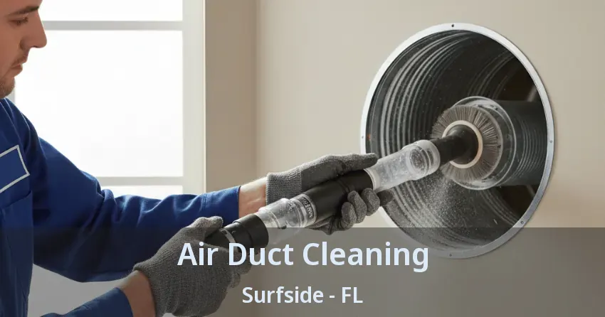 Air Duct Cleaning Surfside - FL