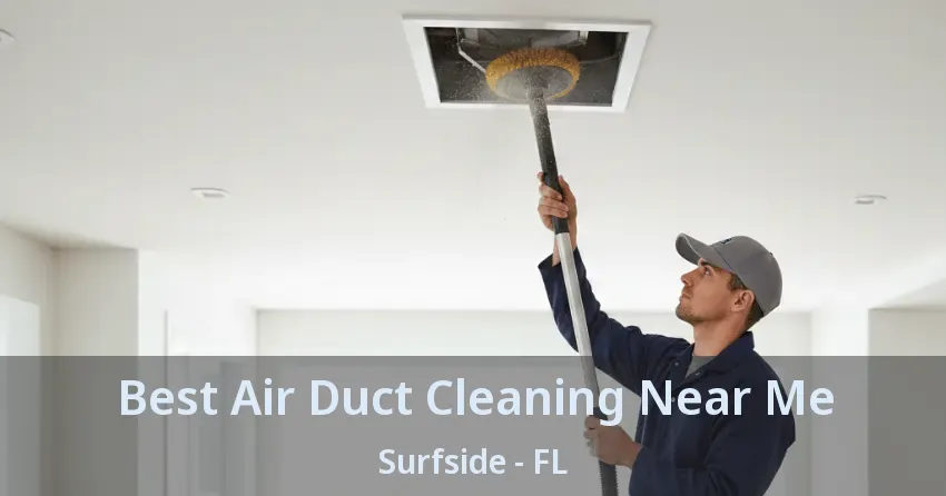 Best Air Duct Cleaning Near Me Surfside - FL