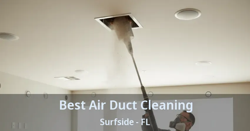 Best Air Duct Cleaning Surfside - FL