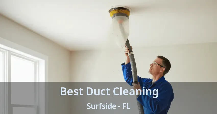 Best Duct Cleaning Surfside - FL