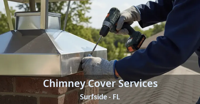 Chimney Cover Services Surfside - FL