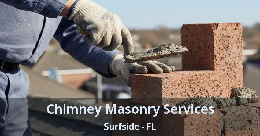 Chimney Masonry Services Surfside - FL Chimney Masonry Services Surfside - FL