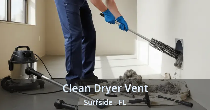 Clean Dryer Vent Surfside - FL