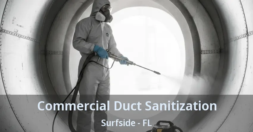 Commercial Duct Sanitization Surfside - FL