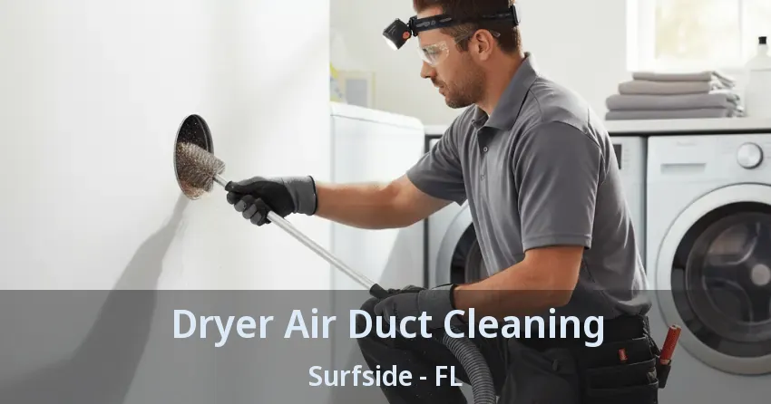 Dryer Air Duct Cleaning Surfside - FL