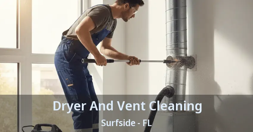 Dryer And Vent Cleaning Surfside - FL Dryer And Vent Cleaning Surfside - FL