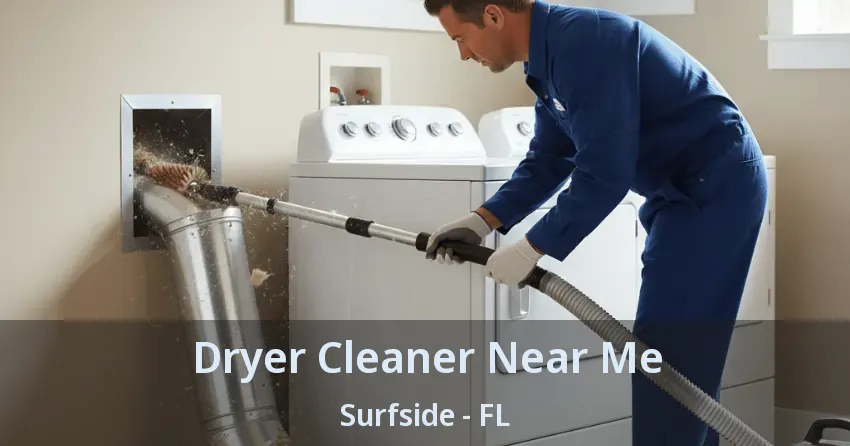 Dryer Cleaner Near Me Surfside - FL