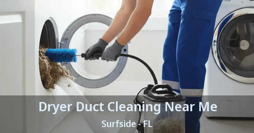 Dryer Duct Cleaning Near Me Surfside - FL