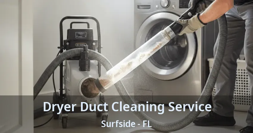 Dryer Duct Cleaning Service Surfside - FL