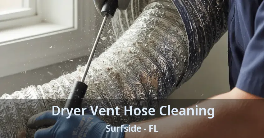 Dryer Vent Hose Cleaning Surfside - FL Dryer Vent Hose Cleaning Surfside - FL