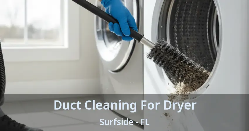 Duct Cleaning For Dryer Surfside - FL