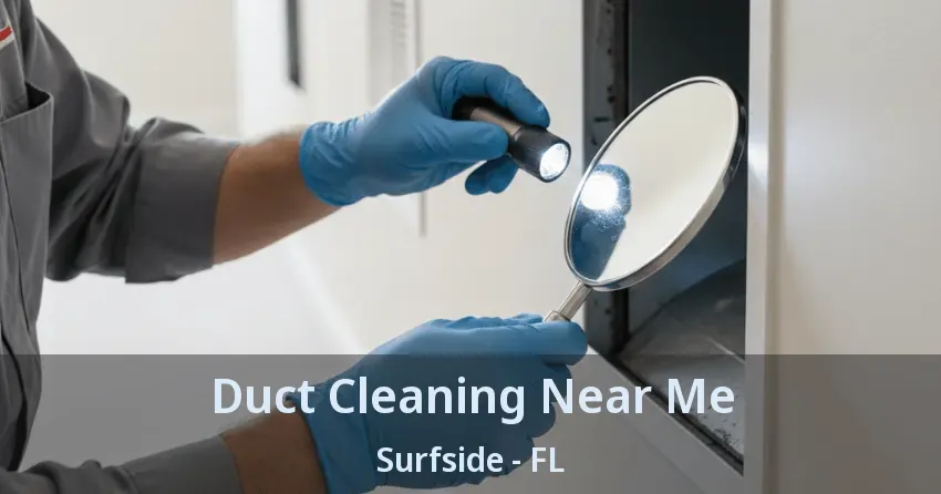 Duct Cleaning Near Me Surfside - FL