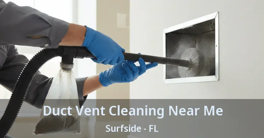 Duct Vent Cleaning Near Me Surfside - FL