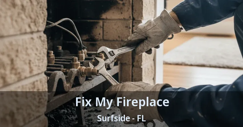Fix My Fireplace Surfside - FL