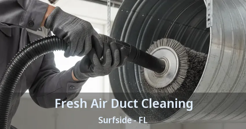Fresh Air Duct Cleaning Surfside - FL