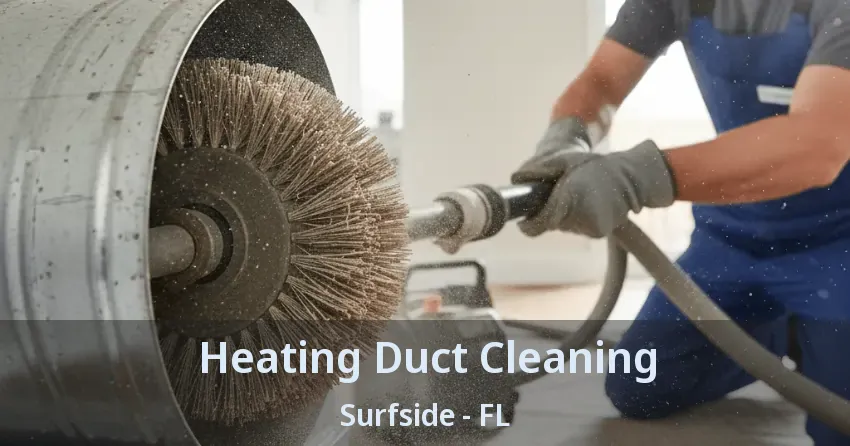 Heating Duct Cleaning Surfside - FL