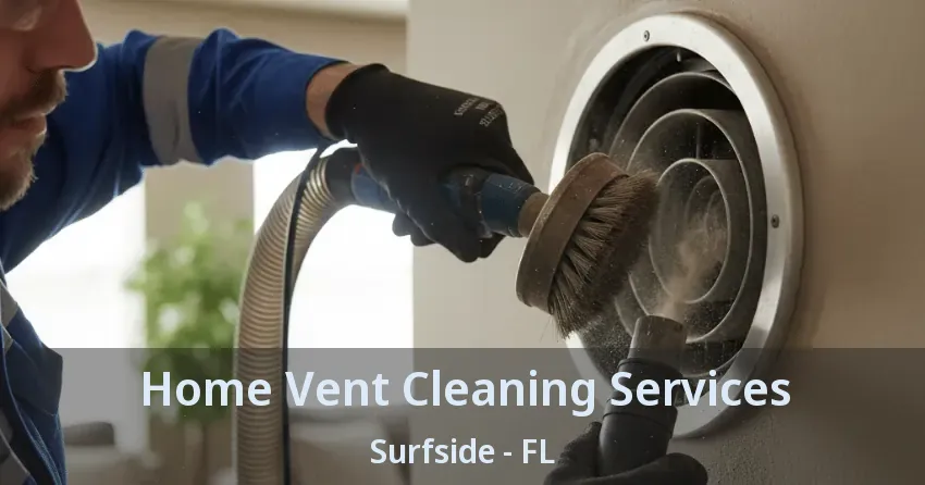 Home Vent Cleaning Services Surfside - FL
