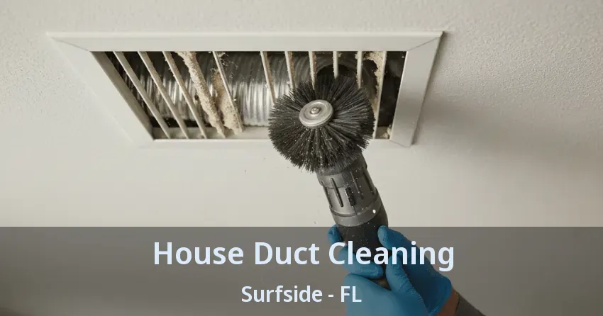 House Duct Cleaning Surfside - FL
