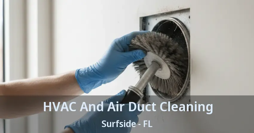 HVAC And Air Duct Cleaning Surfside - FL HVAC And Air Duct Cleaning Surfside - FL