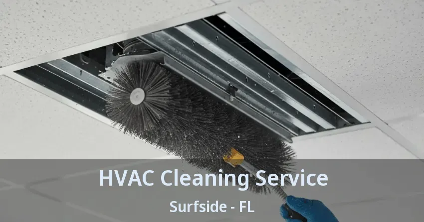 HVAC Cleaning Service Surfside - FL HVAC Cleaning Service Surfside - FL