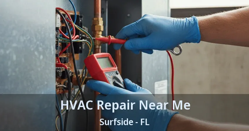 HVAC Repair Near Me Surfside - FL