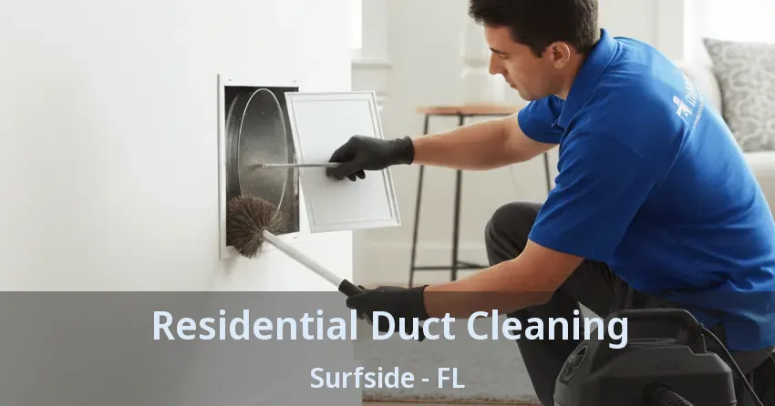 Residential Duct Cleaning Surfside - FL Residential Duct Cleaning Surfside - FL