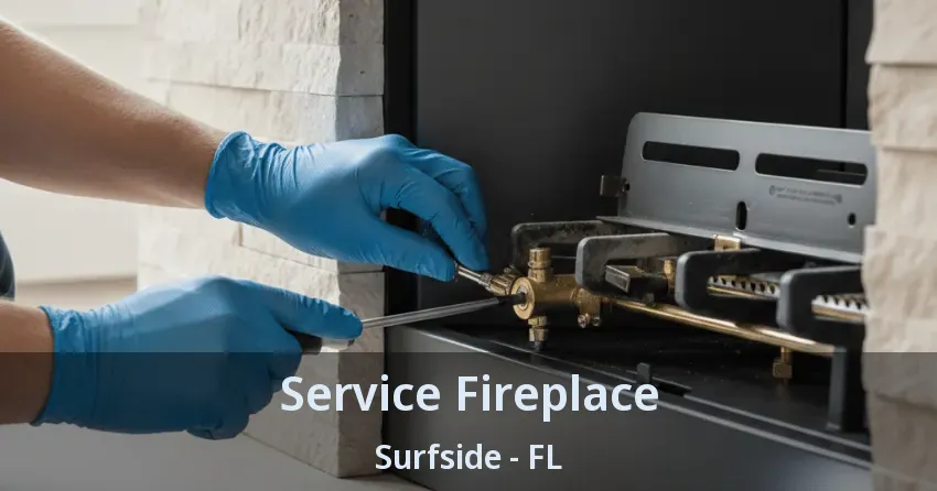 Service Fireplace Surfside - FL