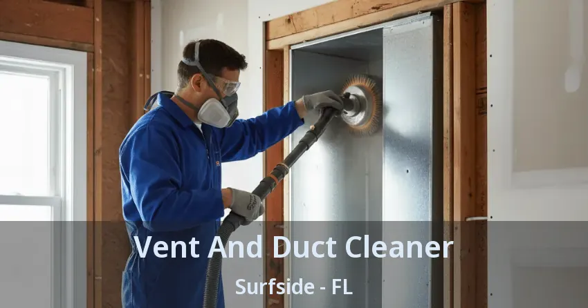 Vent And Duct Cleaner Surfside - FL