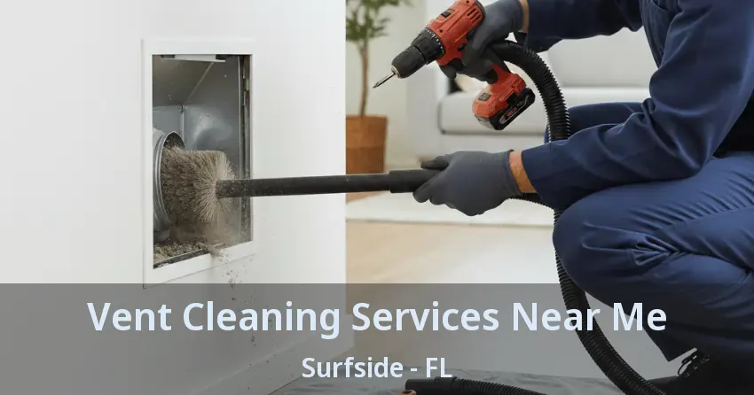 Vent Cleaning Services Near Me Surfside - FL