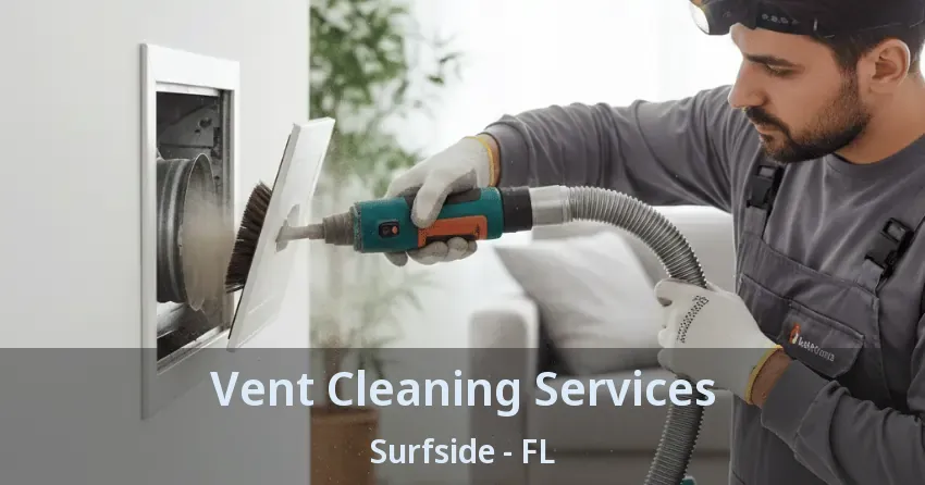Vent Cleaning Services Surfside - FL Vent Cleaning Services Surfside - FL