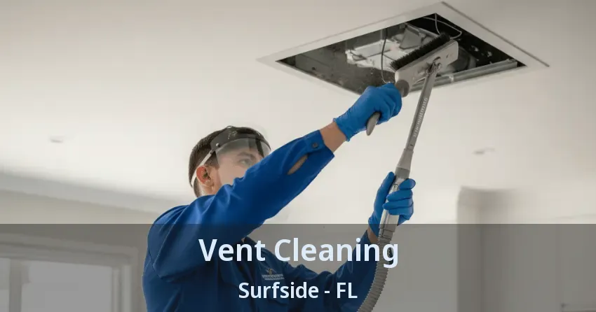 Vent Cleaning Surfside - FL