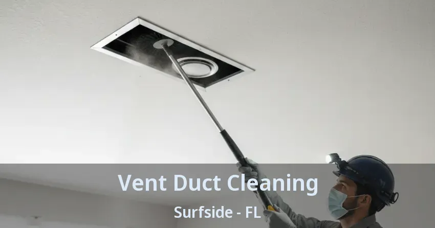 Vent Duct Cleaning Surfside - FL